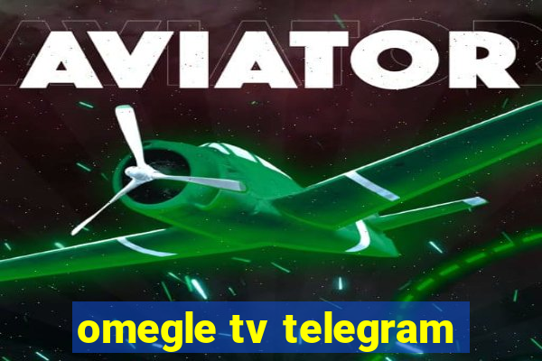 omegle tv telegram